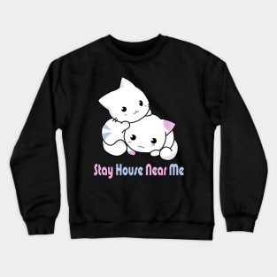 stay house near me Crewneck Sweatshirt